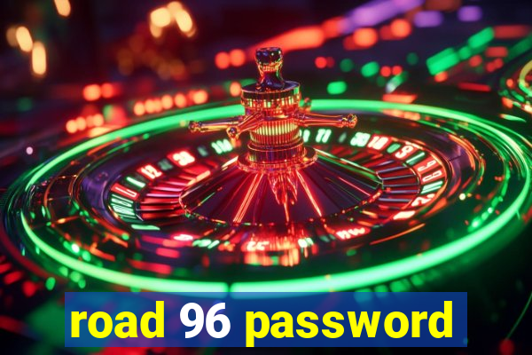 road 96 password